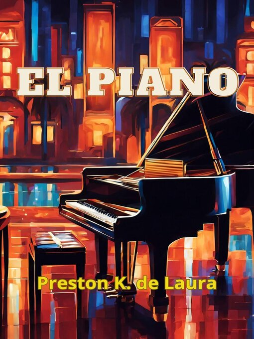 Title details for El Piano by Preston K. de Laura - Available